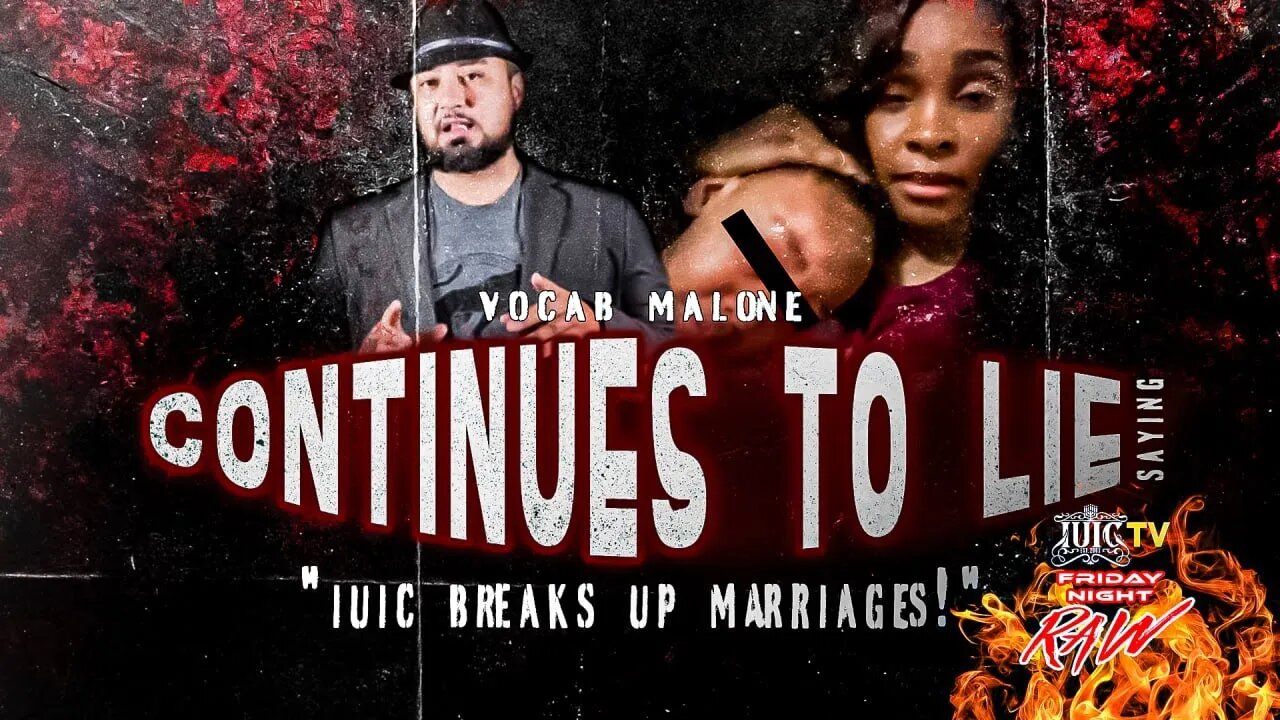 Vocab Malone Continues To Lie Saying "IUIC Breaks Up Marriages!"