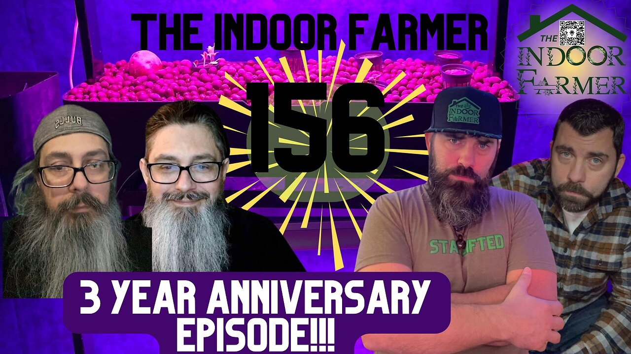 The Indoor Farmer ep156, 3 Tonight We Celebrate 3 Full Years of #WTIF