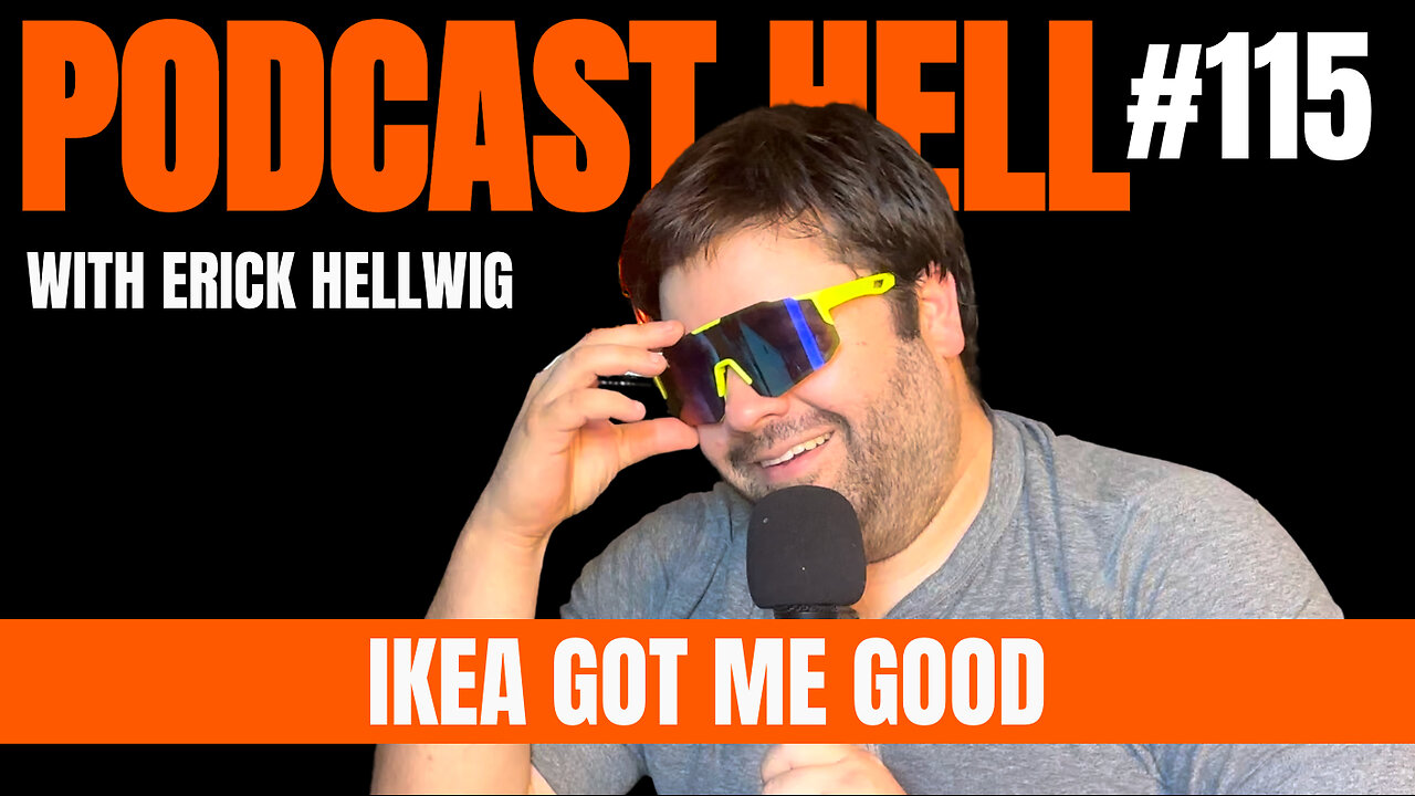 Ikea Got Me Good - Podcast Hell with Erick Hellwig #115