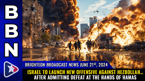 BBN, June 21, 2024 – Israel to launch new offensive against Hezbollah…