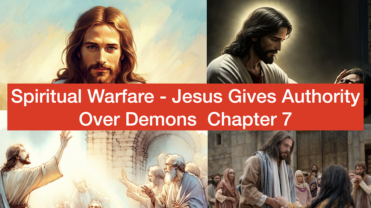 Jesus Gives Authority Over Demons – Spiritual Warfare (Chapter 7)