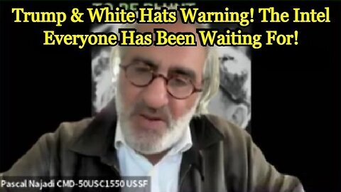 Pascal Najadi Latest Intel- Trump & White Hats Warning! The Intel Everyone Has Been Waiting For!