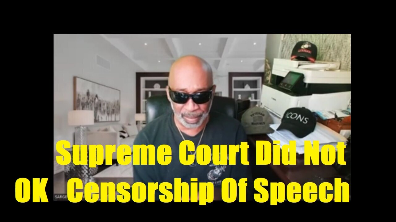 Sarge - The Ruling Of The - Supreme Court Did Not OK Censorship Of Speech - 7/1/24..