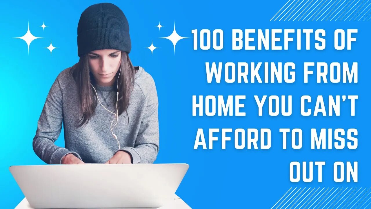 100 Benefits of Working from Home You Can't Afford to Miss Out On #workfromhome