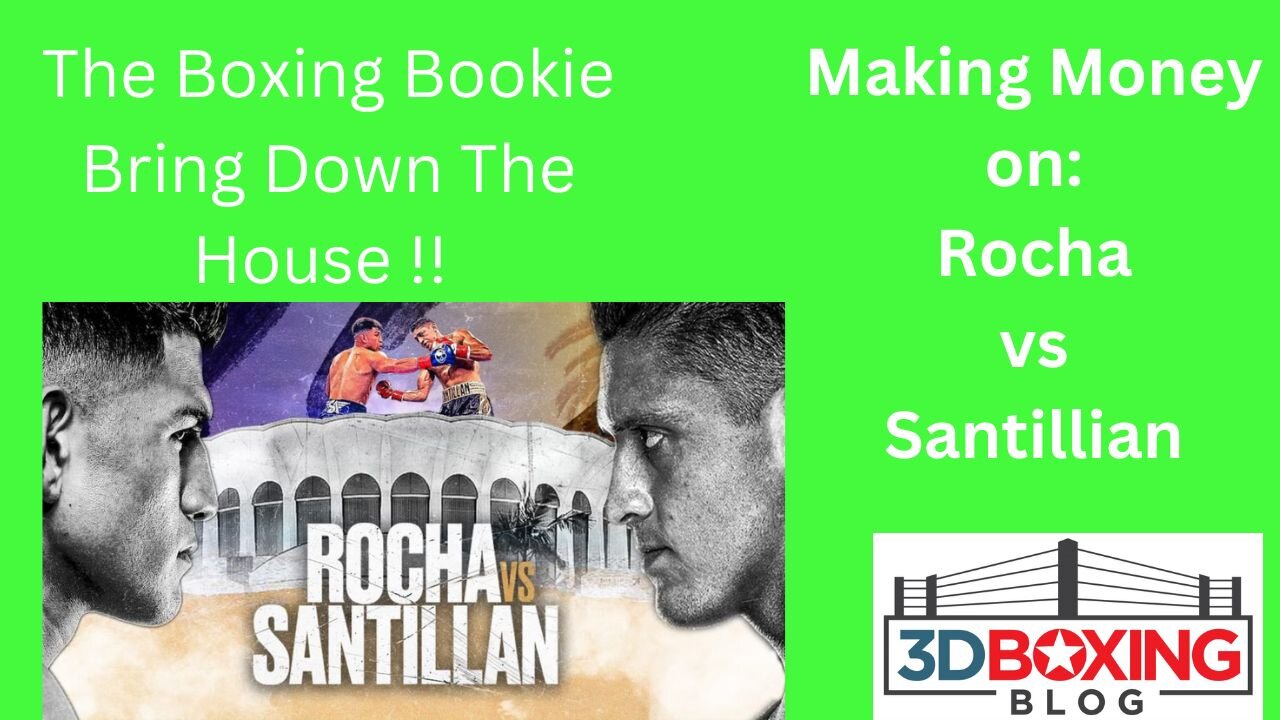 THE BOXING BOOKIE! Making Money on Rocha VS Santillan