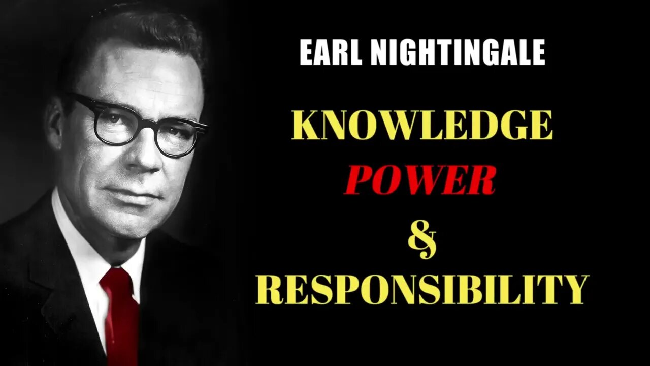 Earl Nightingale KNOWLEDGE POWER & RESPONSIBILITY