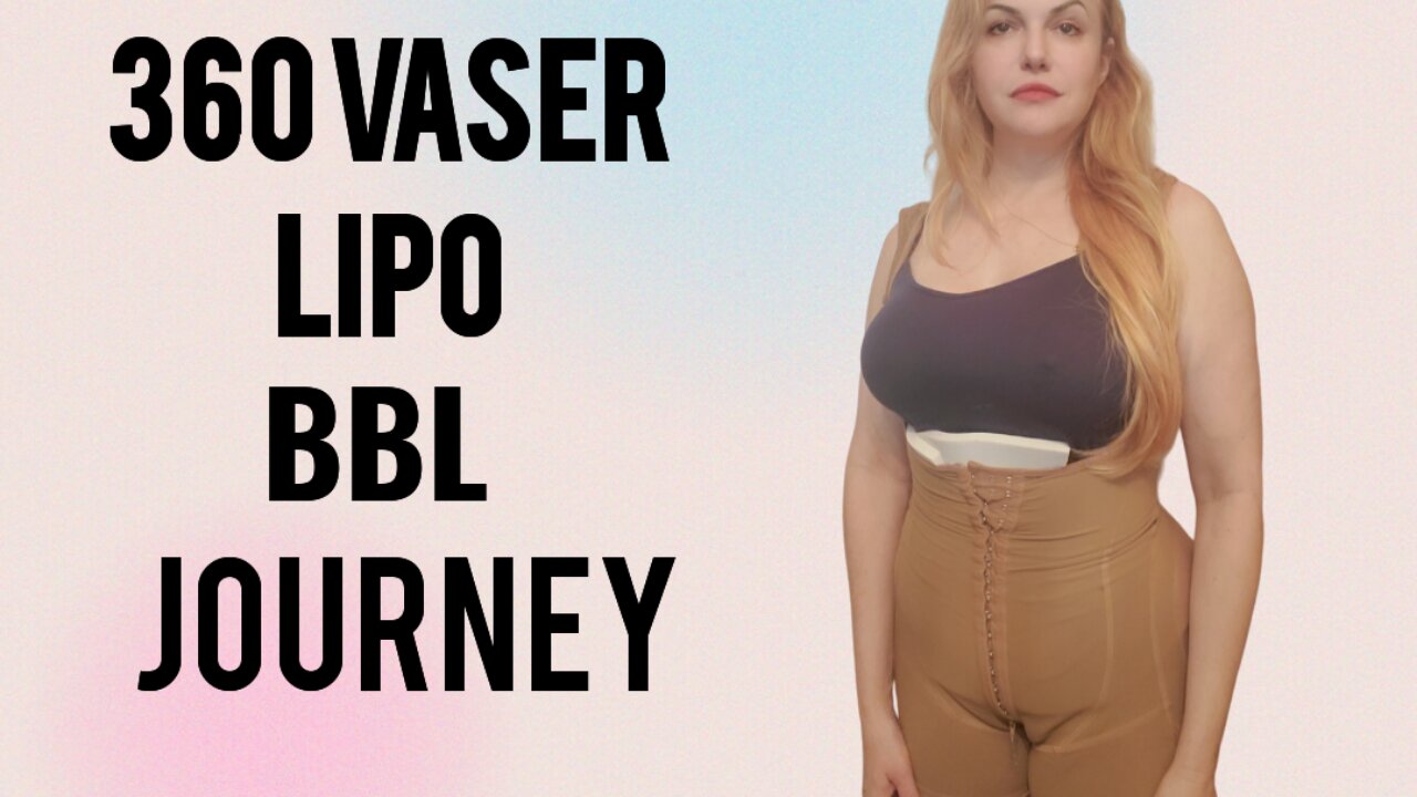 My 360 VaserLipo BBL Journey