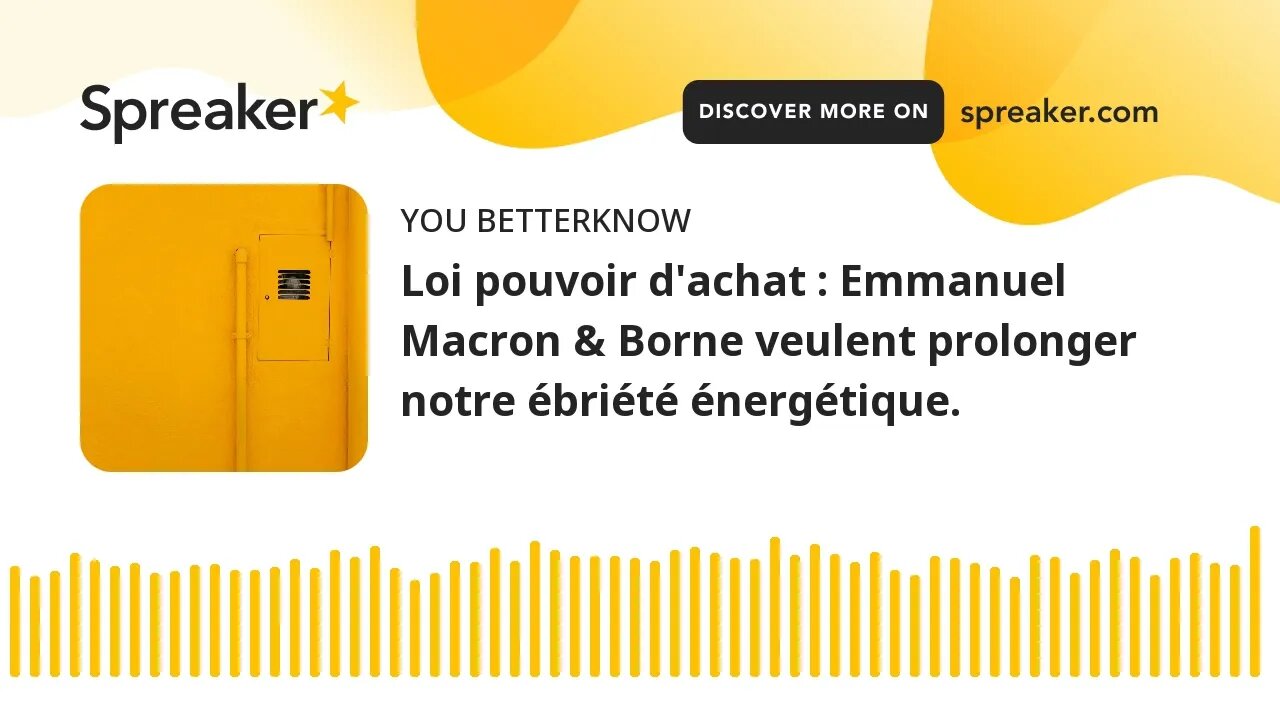 Loi pouvoir d'achat : Emmanuel Macron & Borne veulent prolonger notre ébriété énergétique.