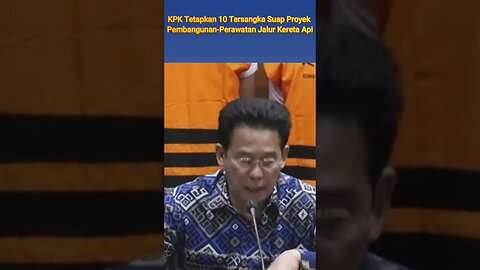 KPK Tetapkan 10 Tersangka Suap Proyek Pembangunan-Perawatan Jalur Kereta Api #shortsfeed #short