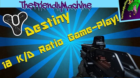 Destiny: 18K/D Ratio Game-play! w/ 18 Killstreak!