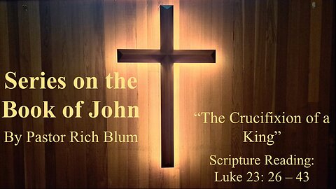 2024-9-15 - Crucifixion of the King - Pastor Rich Blum - Bethel Community Church of Washougal