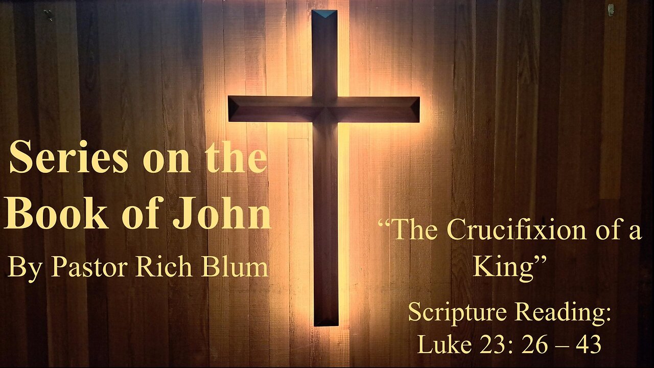 2024-9-15 - Crucifixion of the King - Pastor Rich Blum - Bethel Community Church of Washougal