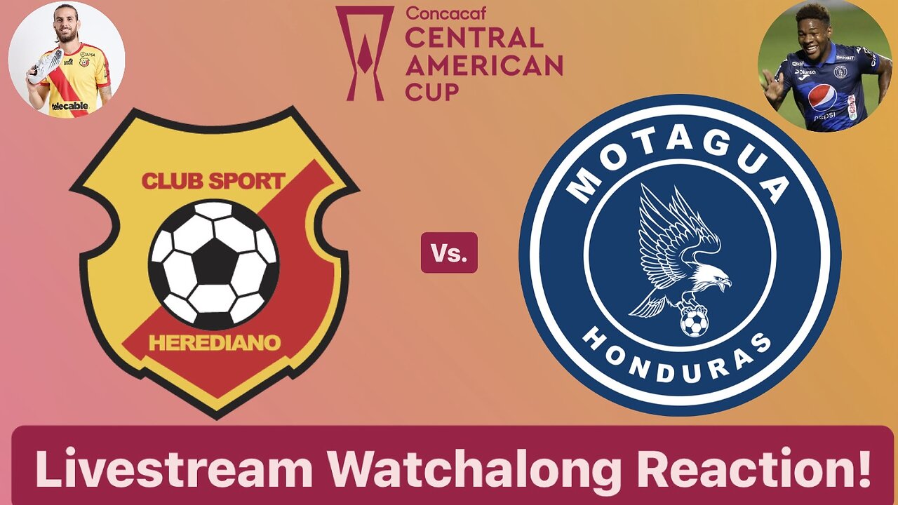 CS Herediano Vs. FC Motagua 2024 CONCACAF Central American Cup Group Stage Live Watchalong Reaction