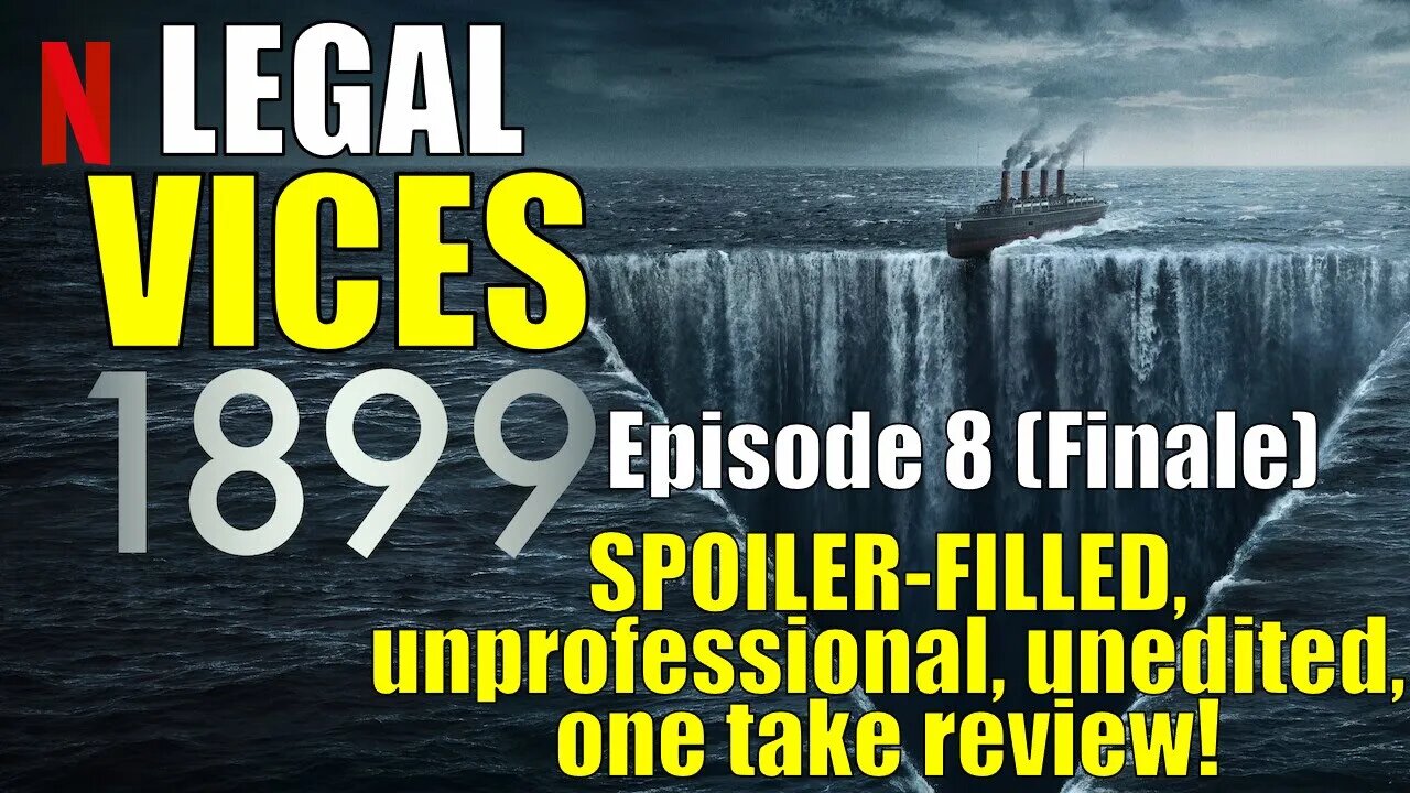 1899 Episode 8: A SPOILER-FILLED, unprofessional, unedited, one take review