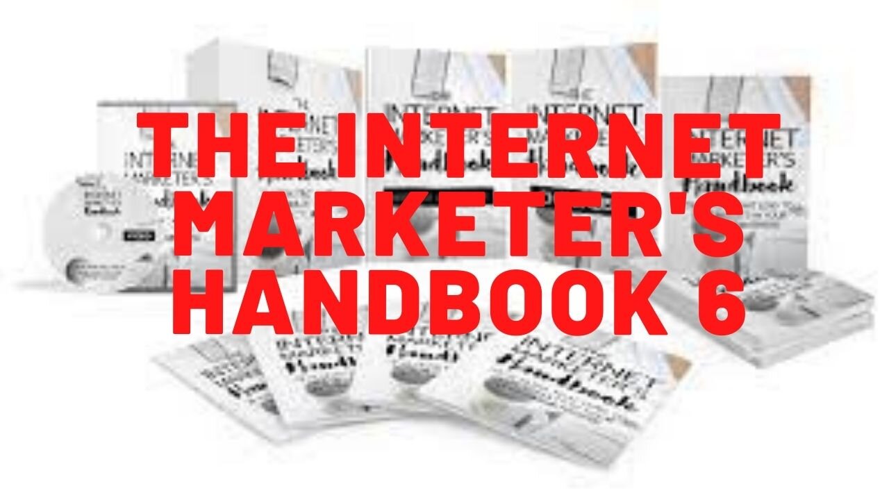 The Internet Marketer's Handbook 6