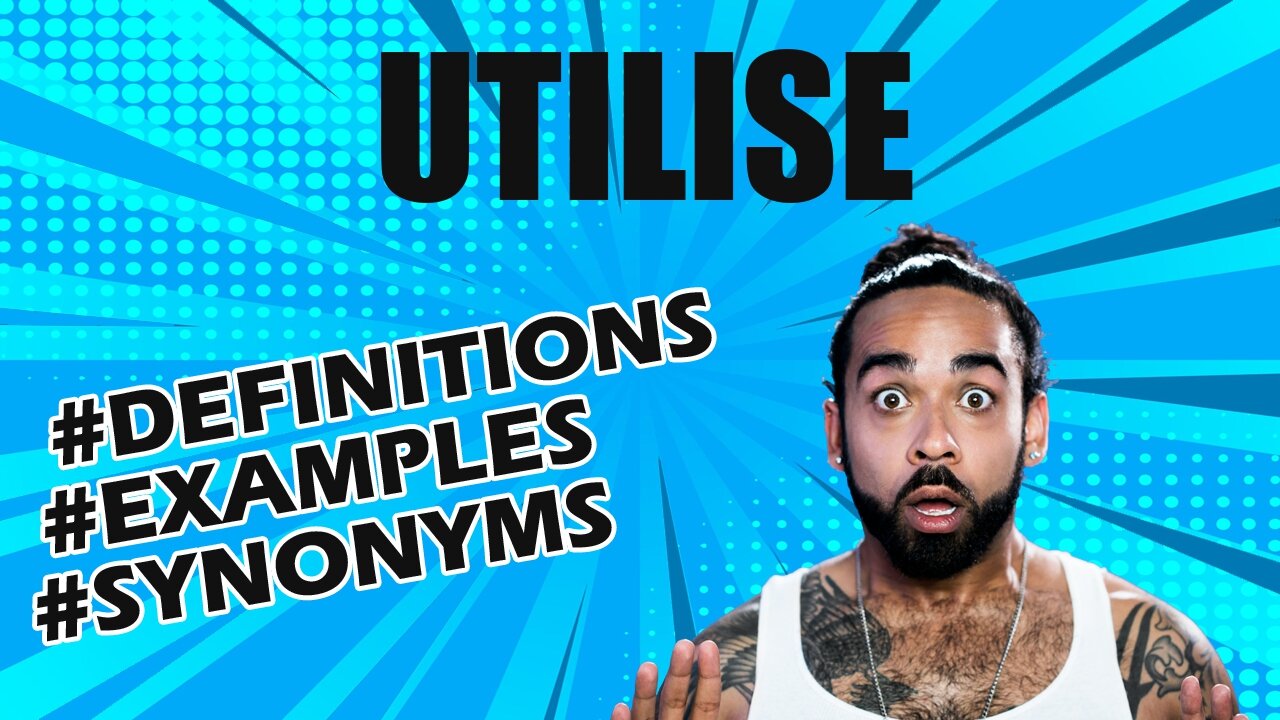 Definition and meaning of the word "utilise"