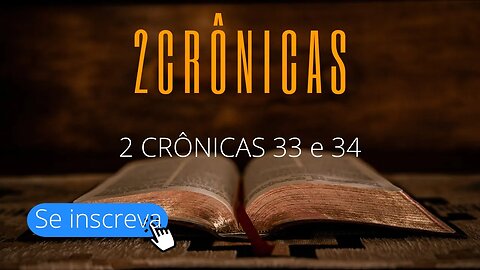 2CRÔNICAS 33 e 34