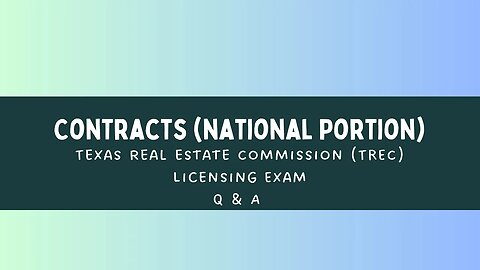 Contracts - Texas Real Estate Commission (TREC) Licensing Exam - Q & A