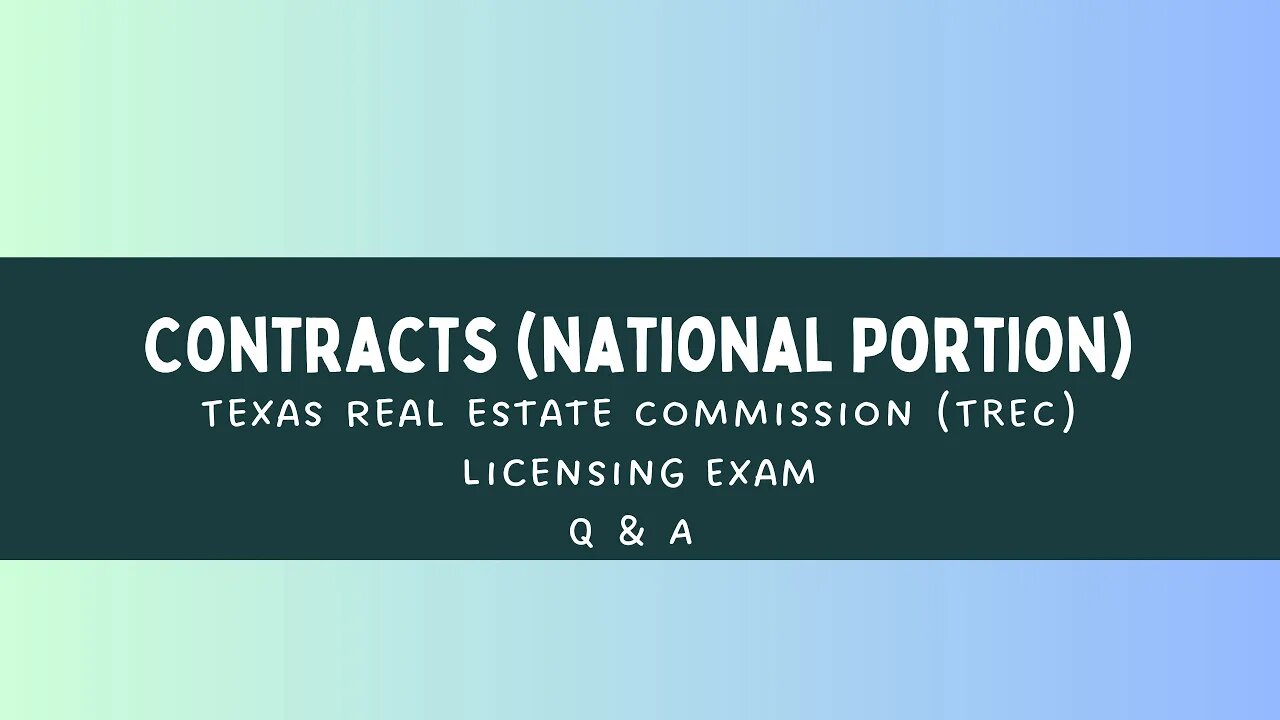 Contracts - Texas Real Estate Commission (TREC) Licensing Exam - Q & A