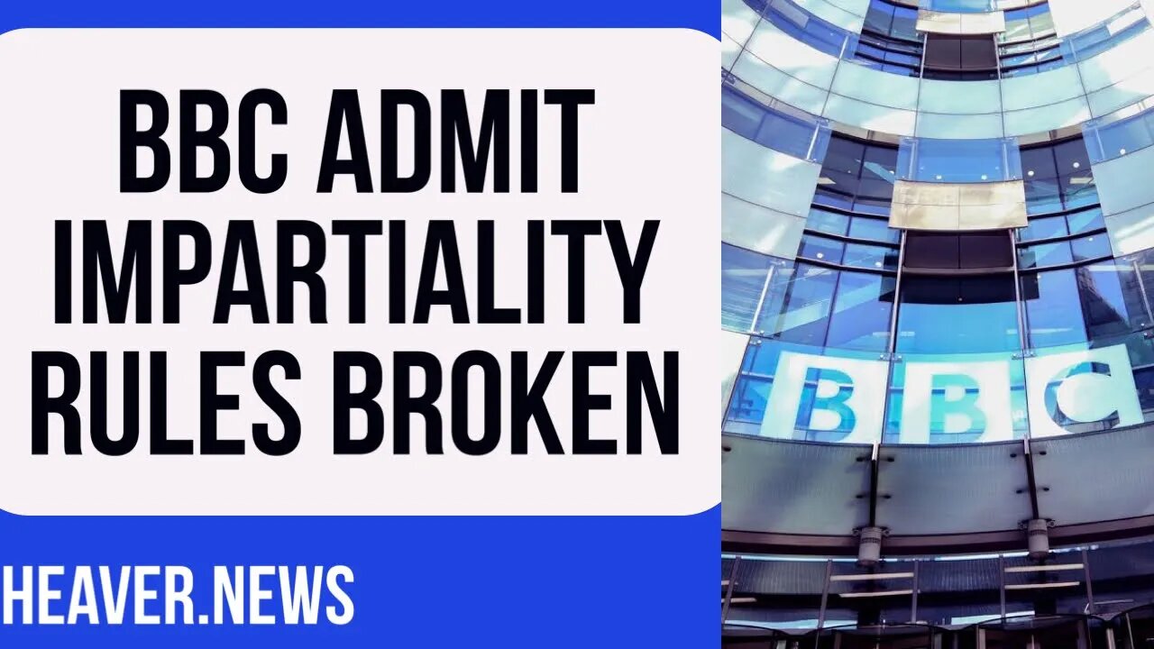 BBC Admit Impartiality Rules BROKEN After Bias Backlash