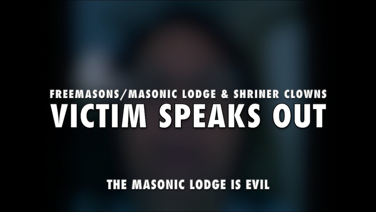 VICTIM OF MASONIC LODGE & SHRINERS SPEAKS OUT