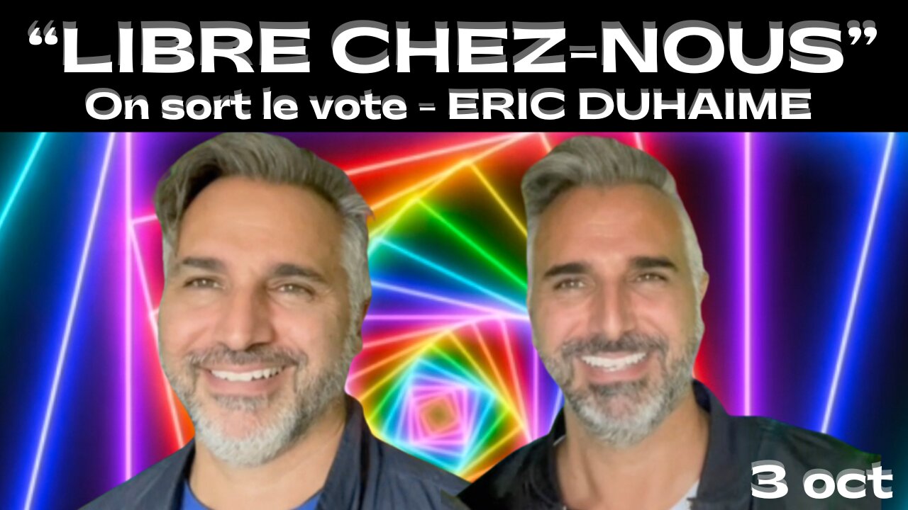 LIBRE CHEZ-NOUS (On sort le vote Eric Duhaime) Les frères Tadros