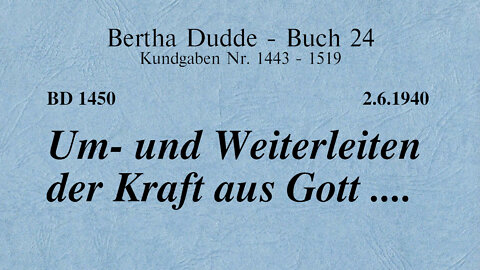 BD 1450 - UM- UND WEITERLEITEN DER KRAFT AUS GOTT ....