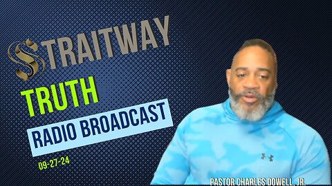 Straitway Truth Radio Broadcast 2024-09-27