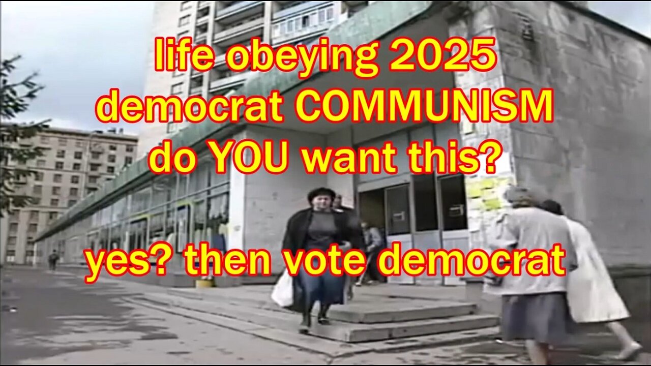 life obeying 2025 democrat COMMUNISM do YOU want this