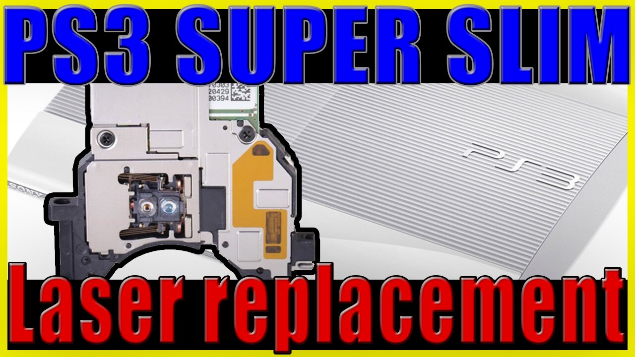 How to replace a PS3 Super Slim Laser