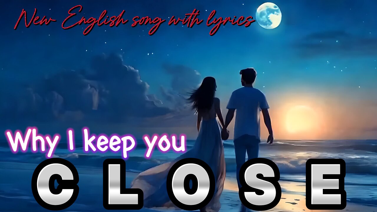 Why I keep you close | English song | English love song | Sonic Bliss