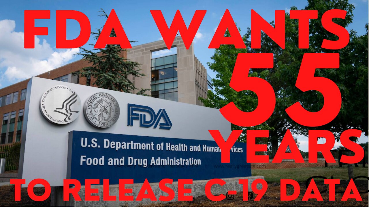 Wait WHAT? FDA wants 55 YEARS to release C-19 data