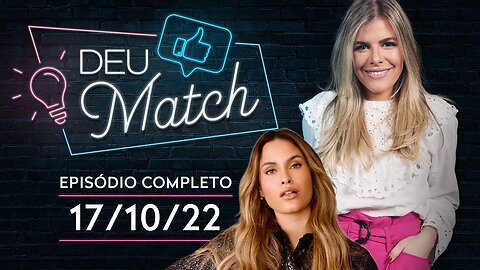 DEU MATCH COM SARAH ANDRADE | 17/10/2022