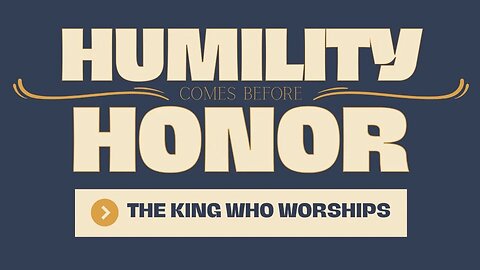 Humility comes before Honor: The King who Worships | Pastor A.J.