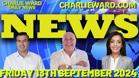 CHARLIE WARD DAILY NEWS WITH PAUL BROOKER & DREW DEMI - FRIDAY 13TH SEPTEMBER 2024