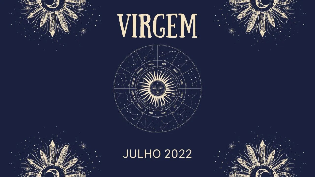 Virgem ♍️ Julho 2022 - Não tenha medo de começar algo novo, oportunidades de sucesso chegando!