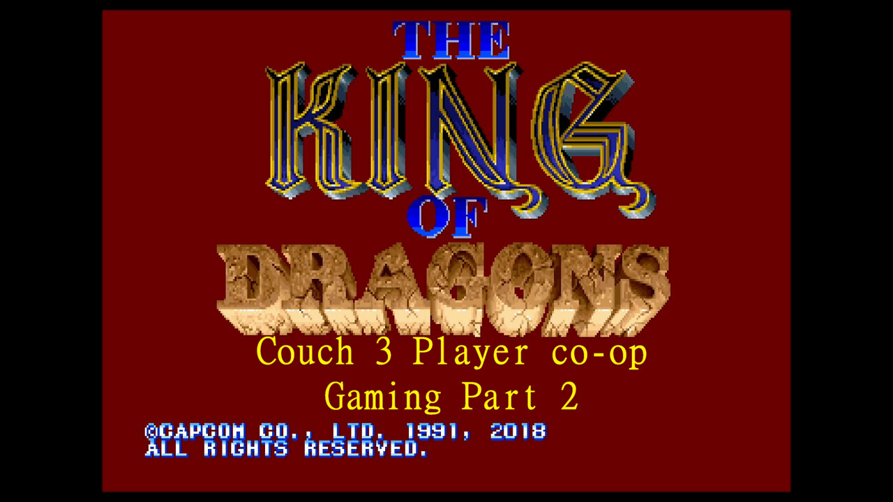 Couch 3 player gaming King of Dragons part 2