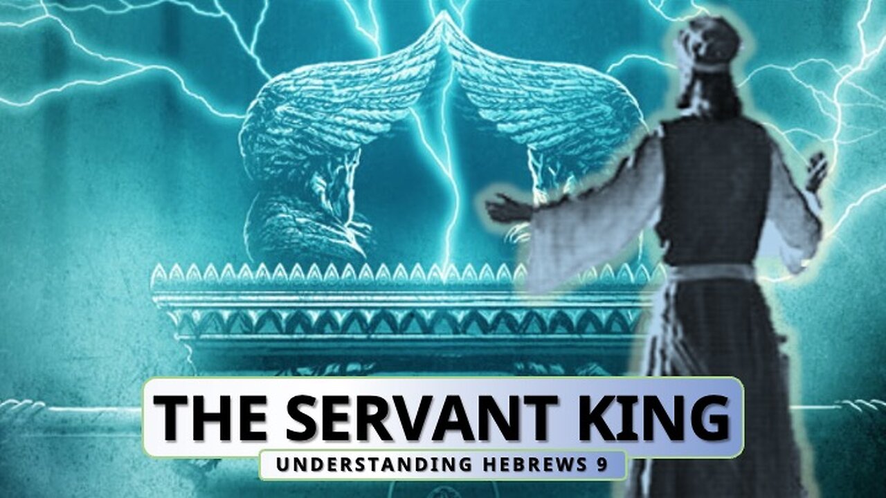 The Servant King | Understanding Hebrews 9