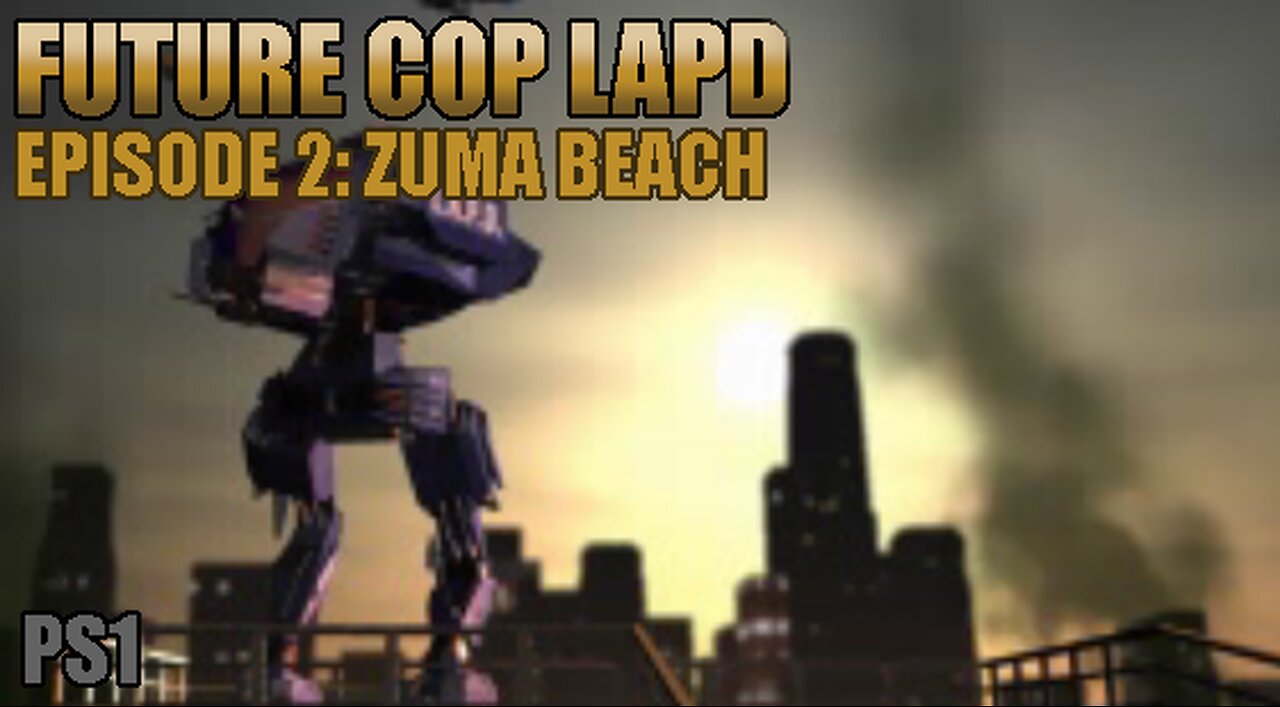 Playstation 1: Future Cop LAPD (Episode 2: Zuma Beach)