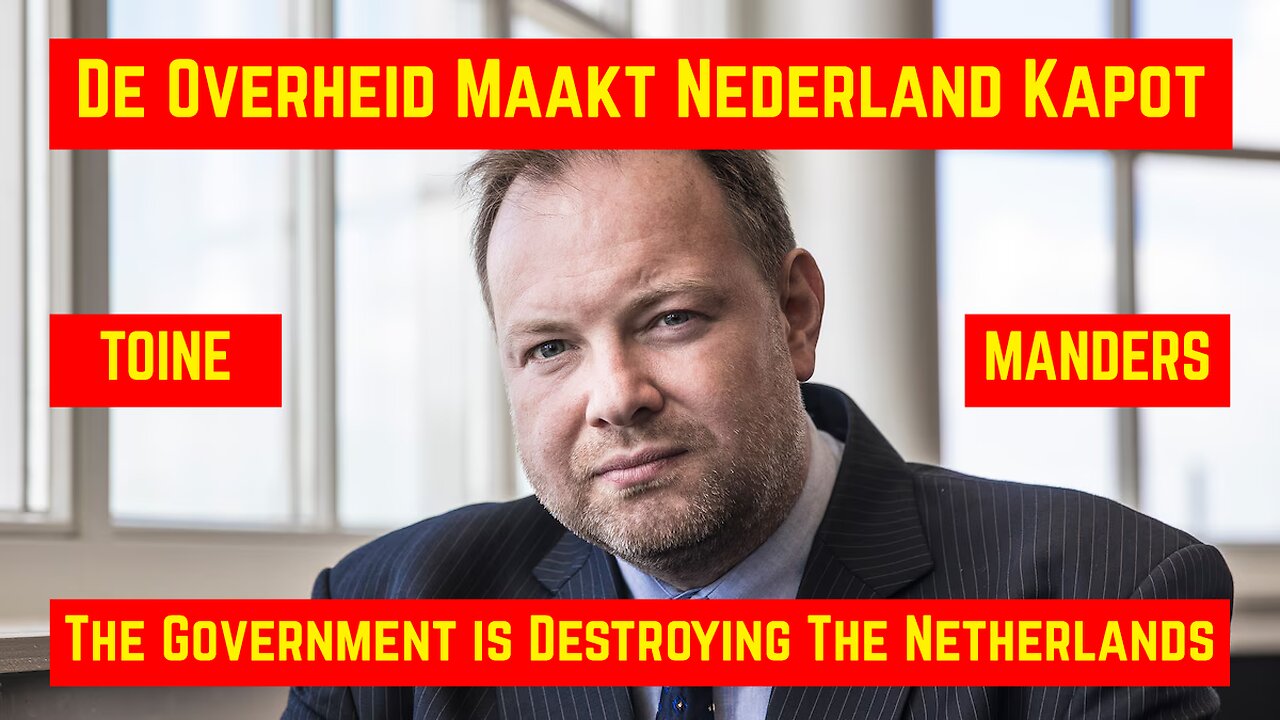 Toine Manders: De Overheid Maakt Nederland Kapot! / The government is destroying the Netherlands