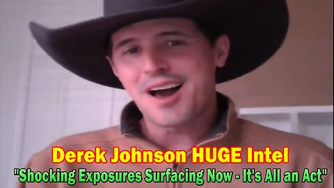 Derek Johnson HUGE Intel Feb 5: "Shocking Exposures Surfacing Now - It's All an Act"