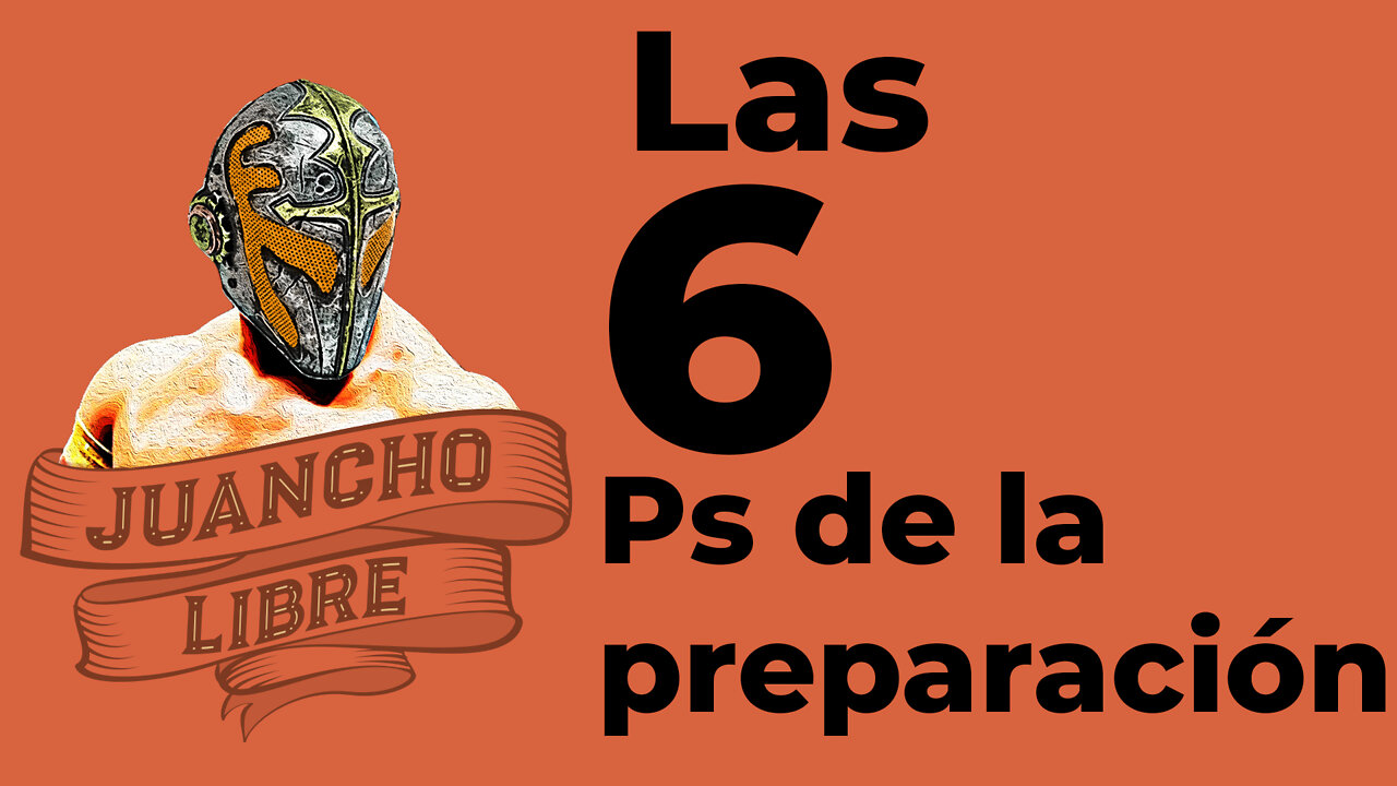 Los 6 Ps de la preparación.