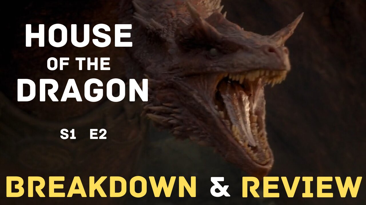 House of the Dragon - S1E2 - BREAKDOWN & REVIEW