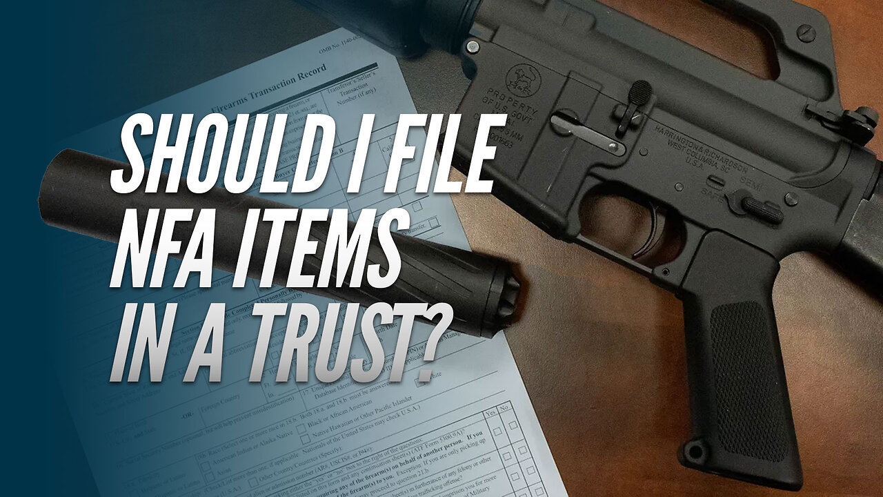 Should I File NFA Items in a Trust?