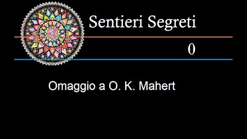 Sentieri Segreti - Omaggio a O. K. Mahert