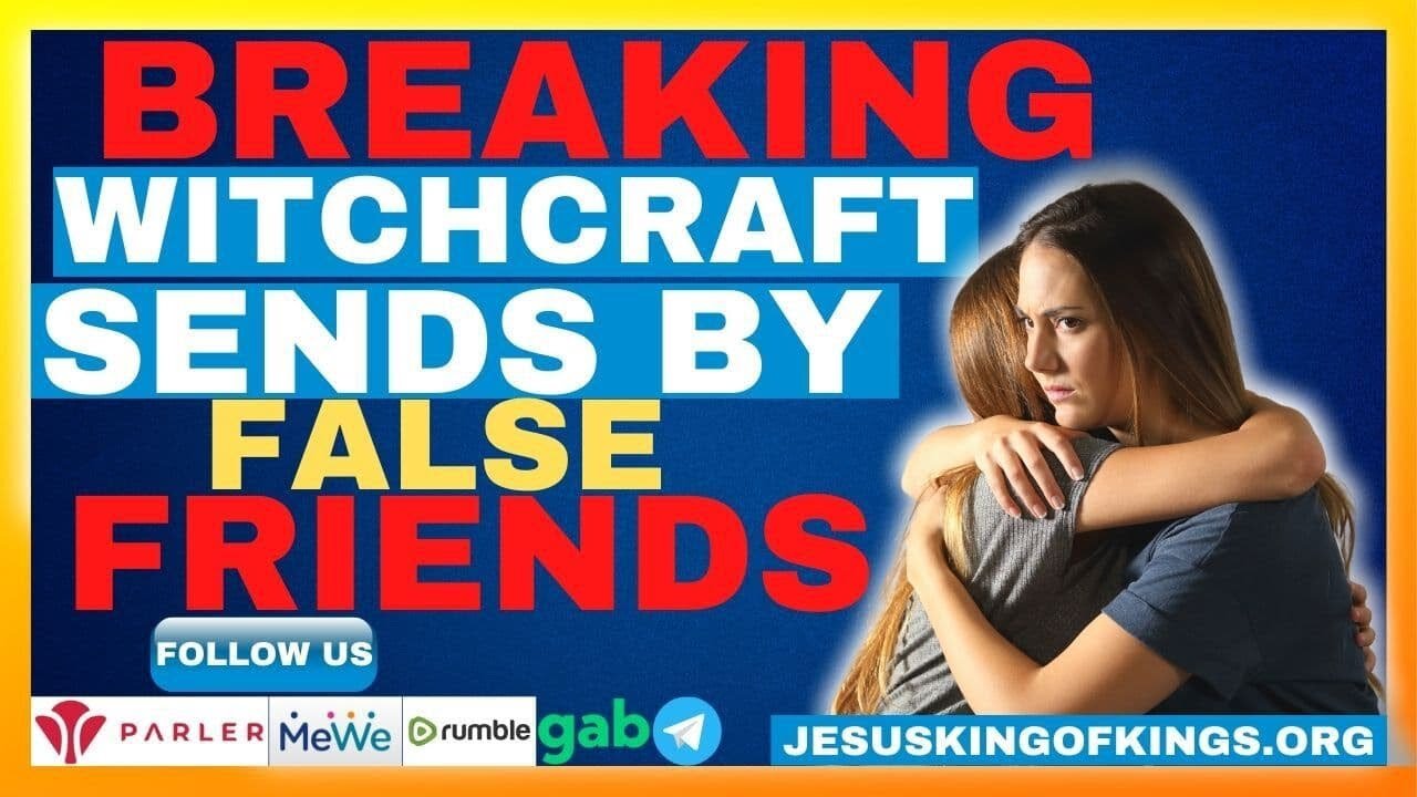 BREAKING WITCHRAFT SENDS BY FALSE FRIEDS, Spirit of Judas, Spiritual Warfare Prayer