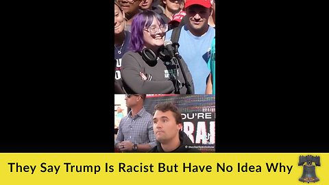 They Say Trump Is Racist But Have No Idea Why