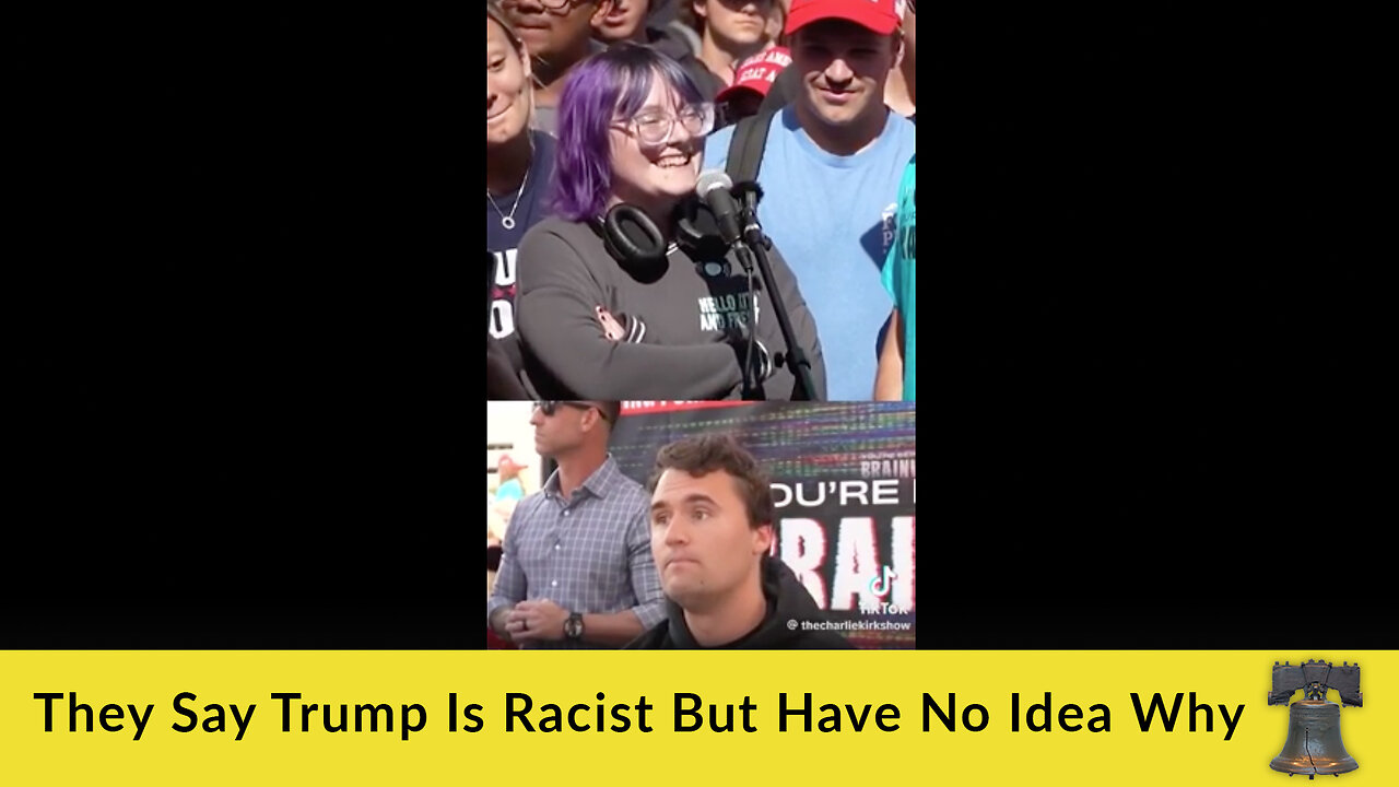 They Say Trump Is Racist But Have No Idea Why