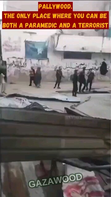Gaza, The only place in the world where you can be both a paramedic and a terrorist!