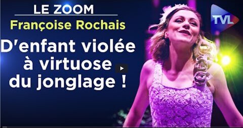 Denfant violée à virtuose du jonglage ! - Le Zoom - Françoise Rochais - TVL